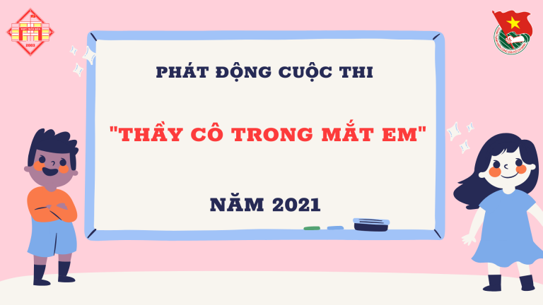 PHÁT ĐỘNG CUỘC THI “THẦY CÔ TRONG MẮT EM” NĂM 2021