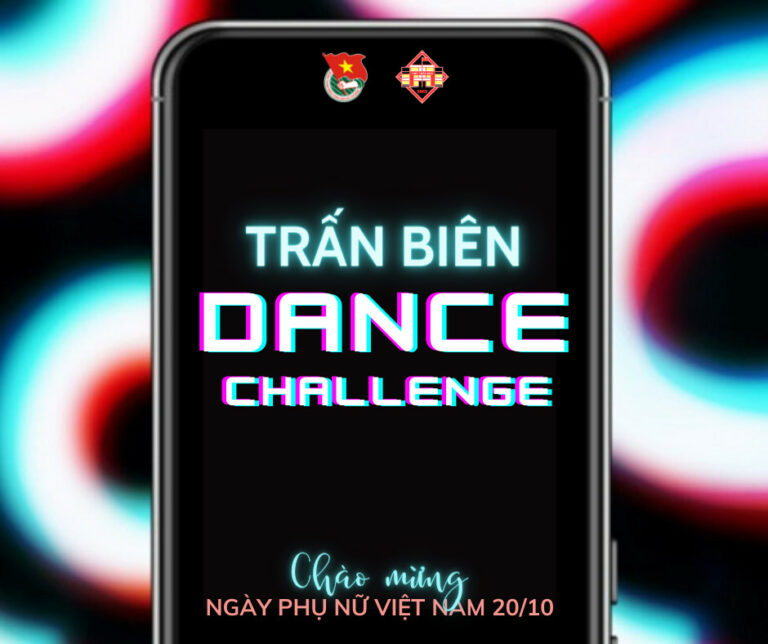 CUỘC THI “TRẤN BIÊN-DANCE CHALLENGE” CHÀO MỪNG NGÀY PHỤ NỮ VIỆT NAM 20/10 NH 2021-2022