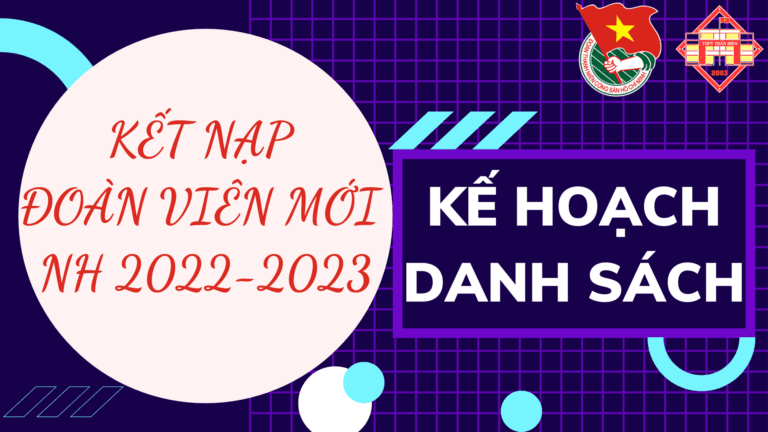 [KẾ HOẠCH TỔ CHỨC LỚP ĐỐI TƯỢNG ĐOÀN VÀ KẾT NẠP ĐOÀN NĂM HỌC 2022-2023]