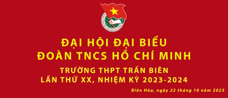 [ĐẠI HỘI ĐẠI BIỂU ĐOÀN TNCS HỒ CHÍ MINH TRƯỜNG THPT TRẤN BIÊN NK 2023-2024]