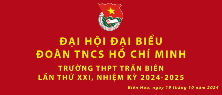 [KẾ HOẠCH TỔ CHỨC ĐẠI HỘI ĐẠI BIỂU ĐOÀN TNCS HỒ CHÍ MINH TRƯỜNG THPT TRẤN BIÊN LẦN THỨ XXI, NHIỆM KÌ 2024-2025]